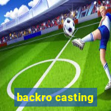 backro casting